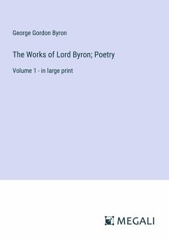 The Works of Lord Byron; Poetry - Byron, George Gordon
