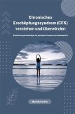 Chronisches Erschöpfungssyndrom (CFS) verstehen und überwinden: Schlafstörungen bewältigen für gesteigerte Energie und Lebensqualität (eBook, ePUB)