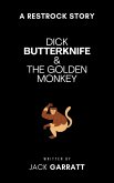 Dick Butterknife and the Golden Monkey (The Dick Butterknife Chronicles, #1) (eBook, ePUB)