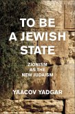 To Be a Jewish State (eBook, ePUB)