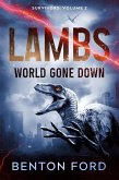 Lambs: World Gone Down (Survivors Volume 2) (eBook, ePUB) Lambs: World Gone Down (Survivors Volume 2) (eBook, ePUB)