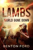 Lambs: World Gone Down (Survivors Volume 1) (eBook, ePUB) Lambs: World Gone Down (Survivors Volume 1) (eBook, ePUB)