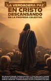 La Verdadera Paz en Cristo: Descansando en la Promesa Celestial (eBook, ePUB)
