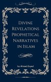 Divine Revelations Prophetical Narratives in Islam (eBook, ePUB)