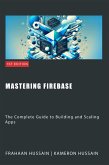 Mastering Firebase: The Complete Guide to Building and Scaling Apps (eBook, ePUB)