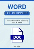 Word for Beginners: A Comprehensive Guide to Mastering Word for Novices (eBook, ePUB)