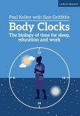 Body Clocks: The biology of time for sleep, education and work (eBook, ePUB)