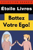 Battez Votre Ego! (Collection Grandir, #14) (eBook, ePUB) Battez Votre Ego! (Collection Grandir, #14) (eBook, ePUB)