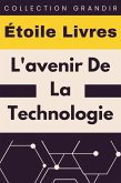 L'avenir De La Technologie (Collection Grandir, #18) (eBook, ePUB) L'avenir De La Technologie (Collection Grandir, #18) (eBook, ePUB)