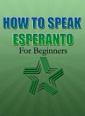 How To Speak Esperanto For Beginners (eBook, ePUB)