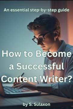 How to Become a Successful Content Writer (General Writing, #1) (eBook, ePUB) - Sulaxon, S.