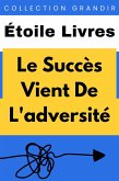 Le Succès Vient De L'adversité (Collection Grandir, #16) (eBook, ePUB) Le Succès Vient De L'adversité (Collection Grandir, #16) (eBook, ePUB)
