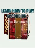 Learn How To Play Accordion For Beginners (eBook, ePUB)