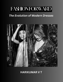 Fashion Forward: The Evolution of Modern Dresses (eBook, ePUB) - T, Harikumar V