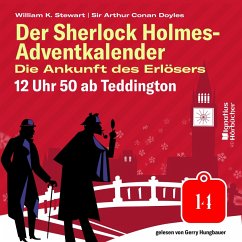 12 Uhr 50 ab Teddington (Der Sherlock Holmes-Adventkalender: Die Ankunft des Erlösers, Folge 14) (MP3-Download) - Doyle, Sir Arthur Conan; Stewart, William K.