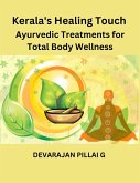 Kerala's Healing Touch: Ayurvedic Treatments for Total Body Wellness (eBook, ePUB)