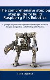 The comprehensive guide to build Raspberry Pi 5 Robotics (eBook, ePUB)