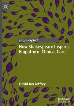 How Shakespeare Inspires Empathy in Clinical Care - Jeffrey, David Ian