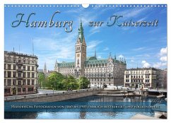 Hamburg zur Kaiserzeit - Fotos neu restauriert und koloriert (Wandkalender 2025 DIN A3 quer), CALVENDO Monatskalender - Calvendo;Tetsch, André