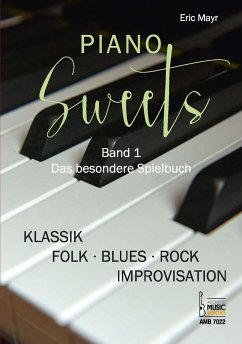 Piano Sweets. Band 1. Das besondere Spielbuch. - Mayr, Eric