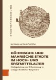 Böhmische und Mährische Städte im Hoch- und Spätmittelalter