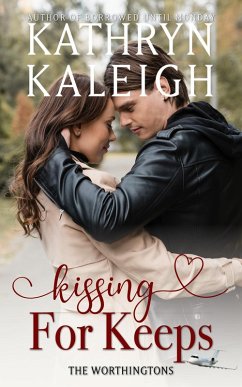 Kissing For Keeps (The Worthingtons) (eBook, ePUB) - Kaleigh, Kathryn