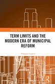 Term Limits and the Modern Era of Municipal Reform (eBook, ePUB) Term Limits and the Modern Era of Municipal Reform (eBook, ePUB)