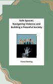 Safe Spaces: Navigating Violence and Building a Peaceful Society (eBook, ePUB)