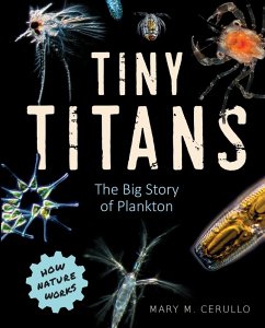 Tiny Titans: The Big Story of Plankton (How Nature Works) (eBook, ePUB) - Cerullo, Mary M.