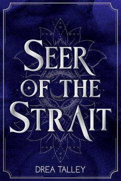 Seer of the Strait (The Seers of Dawn, #1) (eBook, ePUB) - Talley, Drea Seer of the Strait (The Seers of Dawn, #1) (eBook, ePUB) - Talley, Drea