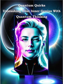 Quantum Quirks Unleashing Your Inner Genius With Quantum Thinking (eBook, ePUB) - Aly, Hemdan M.