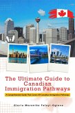 The Ultimate Guide to Canadian Immigration Pathways (eBook, ePUB)