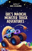 Dre's Magical Monster Truck Adventures (Childrens books) (eBook, ePUB)
