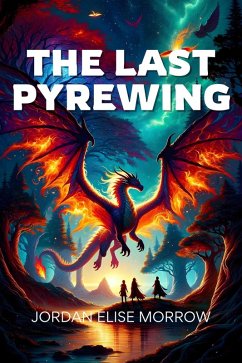 The Last Pyrewing (eBook, ePUB) - Morrow, Jordan Elise