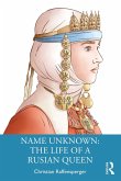 Name Unknown: The Life of a Rusian Queen (eBook, ePUB)