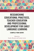 Researching Educational Practices, Teacher Education and Professional Development for Early Language Learning (eBook, PDF)