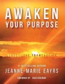 Awaken Your Purpose: (eBook, ePUB) Awaken Your Purpose: (eBook, ePUB)