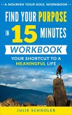 Find Your Purpose in 15 Minutes Workbook (eBook, ePUB)