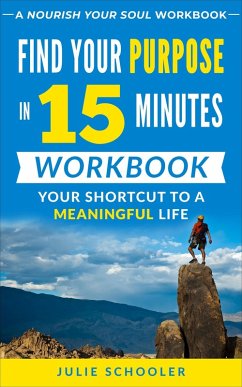 Find Your Purpose in 15 Minutes Workbook (eBook, ePUB) - Schooler, Julie