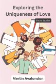 Exploring the Uniqueness of Love: Short Stories (Infinite Ammiratus Body, Mind and Soul, #4) (eBook, ePUB)