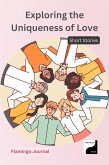 Exploring the Uniqueness of Love: Short Stories (Body, Mind, & Soul, #4) (eBook, ePUB) Exploring the Uniqueness of Love: Short Stories (Body, Mind, & Soul, #4) (eBook, ePUB)