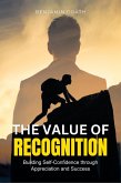The Value of Recognition: Building Self-Confidence through Appreciation and Success (eBook, ePUB)