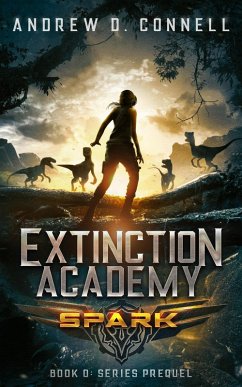 Extinction Academy: Spark (The Extinction Academy Series, #0) (eBook, ePUB) - Connell, Andrew D.