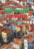 How To Speak Portuguese For Beginners (eBook, ePUB)