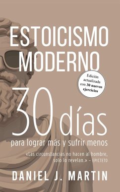 Estoicismo Moderno: 30 días para lograr más y sufrir menos (eBook, ePUB) - Martin, Daniel J.