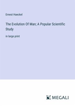 The Evolution Of Man; A Popular Scientific Study - Haeckel, Ernest
