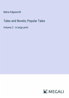 Tales and Novels; Popular Tales - Edgeworth, Maria