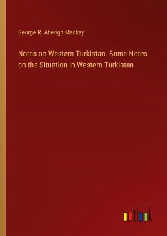 Notes on Western Turkistan. Some Notes on the Situation in Western Turkistan