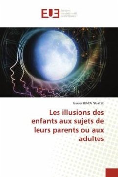 Les illusions des enfants aux sujets de leurs parents ou aux adultes - IBARA NGATSE, Guelor