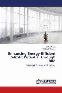 Enhancing Energy-Efficient Retrofit Potential Through BIM - Anand, Aditya;Sharma, Siddharth